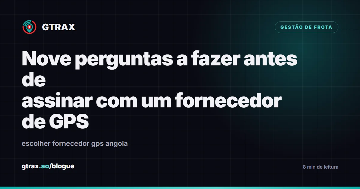 Nove perguntas para avaliar uma proposta de rastreamento GPS antes de assinar